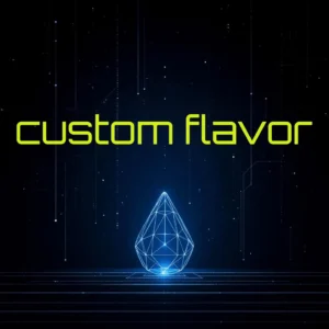 Custom flavor just for you